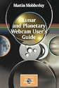 Lunar and Planetary Webcam User's Guide (Patrick Moore's Practical Astronomy Series)