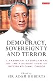 Democracy, sovereignty and terror : Lakshman Kadirgamar on the foundations of the international order