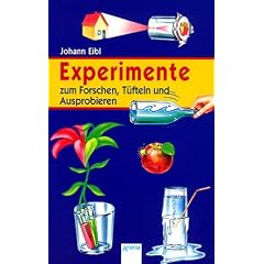 Experimente zum Forschen, T�fteln, Ausprobieren