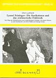 Lyonel Feininger, die Karikaturen und das zeichnerische Fruhwerk: Der Weg der Selbstfindung zum unabhangigen Kunstler, mit einem Exkurs zu den Karikaturen ... Grosz (Beitrage zur Kunstwissenschaft)
