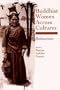 Buddhist Women Across Cultures: Realizations (S U N Y Series in Feminist Philosphy)