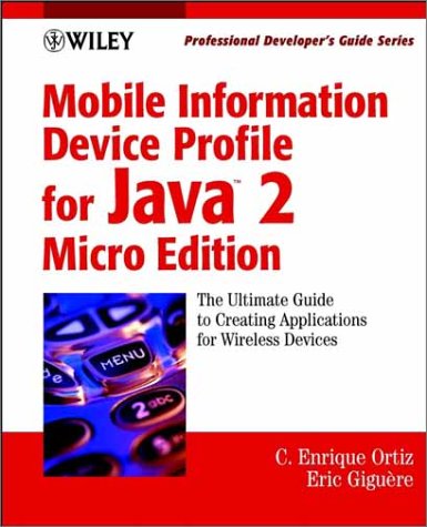 Mobile Information Device Profile for Java 2 Micro Edition: Professional Developer's Guide (Professional Developer's Guides)