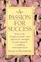 A Passion for Success: Practical, Inspirational, and Spiritual Insight from Japan's Leading Entrepreneur