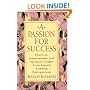A Passion for Success: Practical, Inspirational, and Spiritual Insight from Japan's Leading Entrepreneur