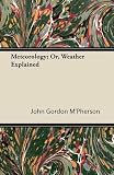 Meteorology; Or, Weather Explained