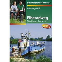 Elberadweg: Die sch�nsten Radfernwege. Magdeburg - Cuxhaven