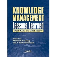 Knowledge Management Lessons Learned: What Works and What Doesn't (Asis Monograph Series)