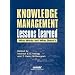 Knowledge Management Lessons Learned: What Works and What Doesn't (Asis Monograph Series)