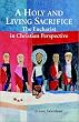 A Holy and Living Sacrifice: The Eucharist in Christian Perspective