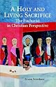 A Holy and Living Sacrifice: The Eucharist in Christian Perspective