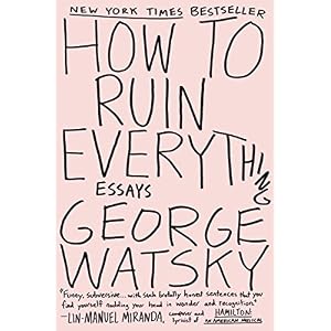 How to Ruin Everything: Essays