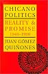 Chicano Politics: Reality and Promise 1940-1990 (The Calvin P. Horn Lectures in Western History and Culture)