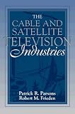 The Cable and Satellite Television Industries (Allyn and Bacon Series in Mass Communication)
