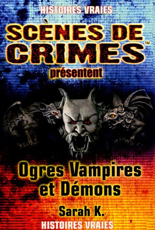 Ogres, vampires et démons : Quand la réalité dépasse la fiction