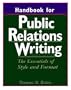 Handbook for Public Relations Writing: The Essentials of Style and Format