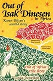 Out of Isak Dinesen : Karen Blixen's untold story