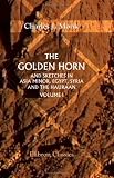 The Golden Horn: And sketches in Asia Minor, Egypt, Syria, and the Hauraan. Volume 1