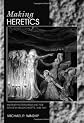Making Heretics: Militant Protestantism and Free Grace in Massachusetts, 1636-1641