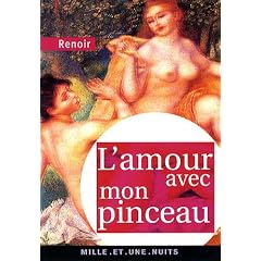 L'amour avec mon pinceau : Textes, lettres et propos choisis