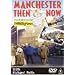 Manchester Then and Now Volume 1