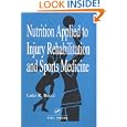 Nutrition Applied to Injury Rehabilitation and Sports Medicine (Nutrition in Exercise and Sport) by Luke R. Bucci