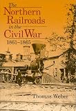 The Northern Railroads in the Civil War, 1861-1865