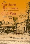 The Northern Railroads in the Civil War, 1861-1865