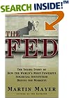 The Fed: The Inside Story of How the World's Most Powerful Financial Institution Drives the Markets