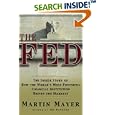 The Fed: The Inside Story of How the World's Most Powerful Financial Institution Drives the Markets