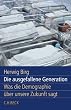 Die ausgefallene Generation: Was die Demographie �ber unsere Zukunft sagt