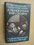 A rendezvous with destiny : the Roosevelts of the White House