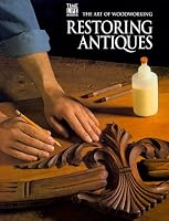Restoring Antiques (Art of Woodworking)