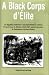 A Black Corps D'Elite: An Egyptian Sudanese Conscript Battalion With the French Army in Mexico, 1863-1867, and Its Survivors in Subsequent African H