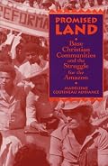 Promised Land: Base Christian Communities and the Struggle for the Amazon (S U N Y Series in Religion, Culture, and Society)