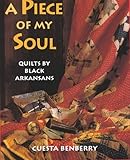 A Piece of My Soul: Quilts by Black Arkansans