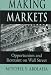 Making Markets: Opportunism and Restraint on Wall Street