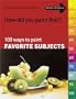 How Did You Paint That?: 100 Ways to Paint Favorite Subjects