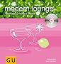 Modern Lounge. Mixen mit CD. Cocktails, Snacks und Sound