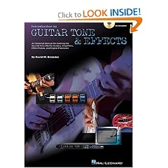 Introduction to Guitar Tone and Effects: A Manual for Getting the Sounds from Electric Guitars, Amplifiers, Effects Pedals and Processors (Guitar Educational)