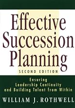 Effective Succession Planning: Ensuring Leadership Continuity And Building Talent From Within