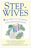 Stepwives: Ten Steps to Help Ex-Wives and Step-Mothers End the Struggle and Put the Kids First