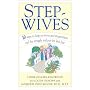 Stepwives: 10 Steps to Help Ex-Wives and Stepmothers End the Struggle and Put the Kids First