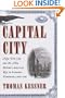 Capital City: New York City and the Men Behind America's Rise to Economic Dominance, 1860-1900