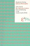 Der Wert des Lebens: Eine Einf&uuml;hrung in die medizinische Ethik - John Harris