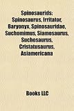 Spinosaurids: Spinosaurus, Irritator, Baryonyx, Spinosauridae, Suchomimus, Siamosaurus, Suchosaurus, Cristatusaurus, Asiamericana
