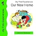 Our New Home (My First Experiences)