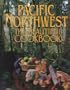 Pacific Northwest: The Beautiful Cookbook