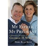 My Father, My President: A Personal Account of the Life of George H. W. Bush book cover