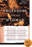 The Professor and the Madman: A Tale of Murder, Insanity, and the Making of the Oxford English Dictionary