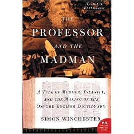 The Professor and the Madman: A Tale Of Murder, Insanity, and the Making of the Oxford English Dictionary